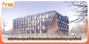 Trụ Sở F168 Địa Chỉ Văn Phòng Chính Thức Hỗ Trợ Mọi Vấn Đề